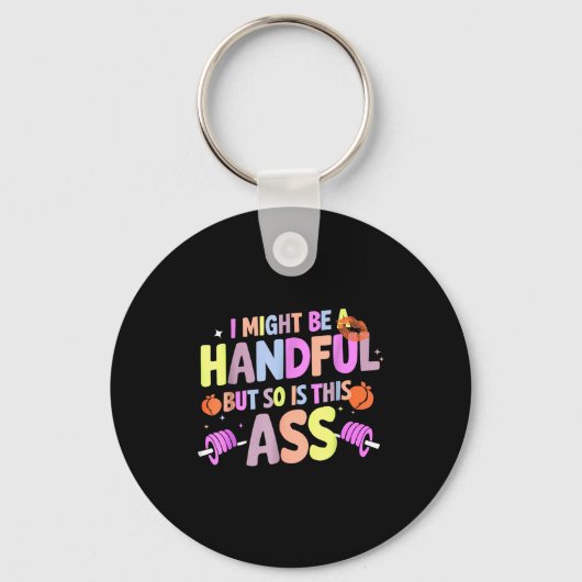 Funny Gym Quote I Might Be A Handful Workout  キーホルダー (正面)