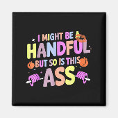 Funny Gym Quote I Might Be A Handful Workout  マグネット (正面)