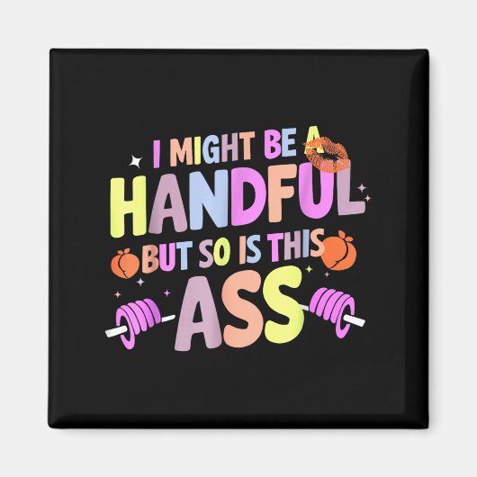 Funny Gym Quote I Might Be A Handful Workout  マグネット (正面)
