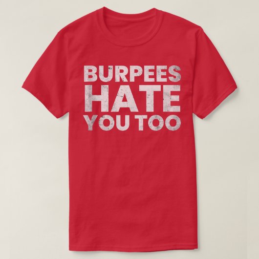 Funny gym shirt, BURPEES HATE YOU TOO Tank Top Tシャツ (デザイン正面)