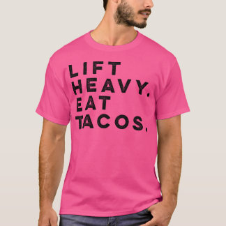 Funny Gym Workout Lift Heavy Eat Tacos Weights Tシャツ