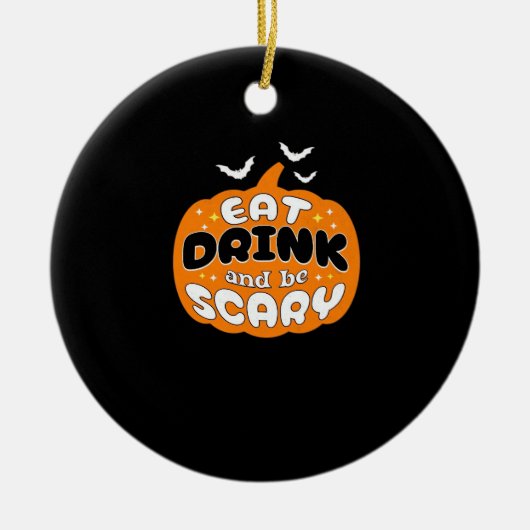 Funny Halloween Pumpkin Eat Drink And Be Scary Ess セラミックオーナメント (正面)