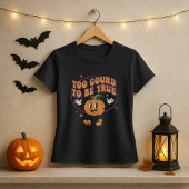 Funny Halloween Too Gourd To Be True Pumpkin Pun  Tシャツ