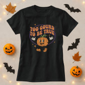 Funny Halloween Too Gourd To Be True Pumpkin Pun  Tシャツ