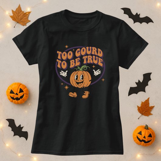 Funny Halloween Too Gourd To Be True Pumpkin Pun  Tシャツ