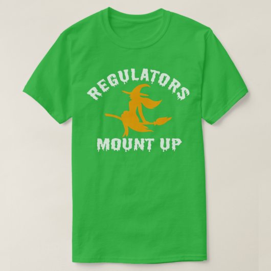 Funny Halloween Witch Regulatorese Mount Up (6) Tシャツ (デザイン正面)