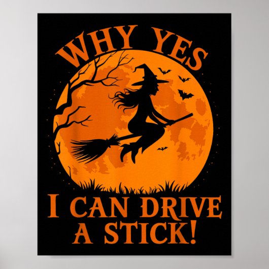 Funny Halloween Witch Why Yes I Can Drive A Stick ポスター (正面)