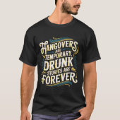 Funny Hangovers Are Temrary Drinking Humor  Tシャツ (正面)