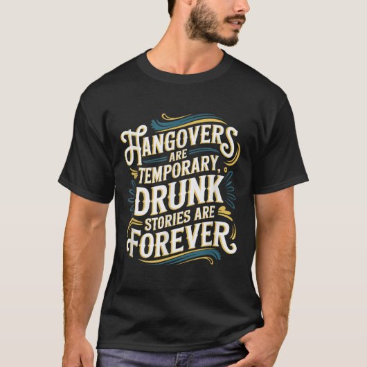 Funny Hangovers Are Temrary Drinking Humor  Tシャツ (正面)