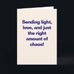 Funny Hanukkah Love Lights Chaos Blue Custom シーズンカード<br><div class="desc">Celebrate the Festival of Lights with a little extra flair. This humorous Hanukkah card reads “Sending light,  love,  and just the right amount of chaos!” in bold blue type. A playful,  modern greeting that’s great for friends,  family,  and chosen family. Inside message is fully customizable.</div>