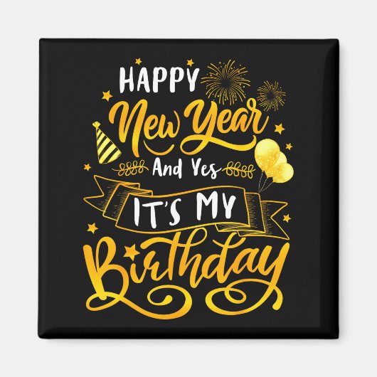 Funny Happy New Year And Yes It's My Birthday Cele マグネット (正面)