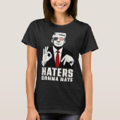 Funny Haters Gonna Hate 6 7 President 67 Trump Six Tシャツ (正面)