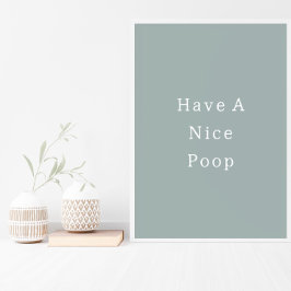 Funny Have A Nice Poop Bathroom Poster ポスター