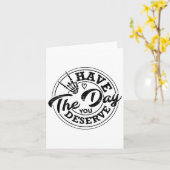 Funny Have The Day You Deserve Sarcastic Motivatio カード (黄色い花)