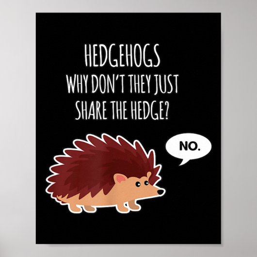 Funny Hedgehogs Why Don't They Just Share The Hedg ポスター (正面)