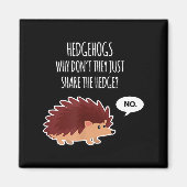 Funny Hedgehogs Why Don't They Just Share The Hedg マグネット (正面)