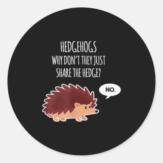 Funny Hedgehogs Why Don't They Just Share The Hedg ラウンドシール (正面)