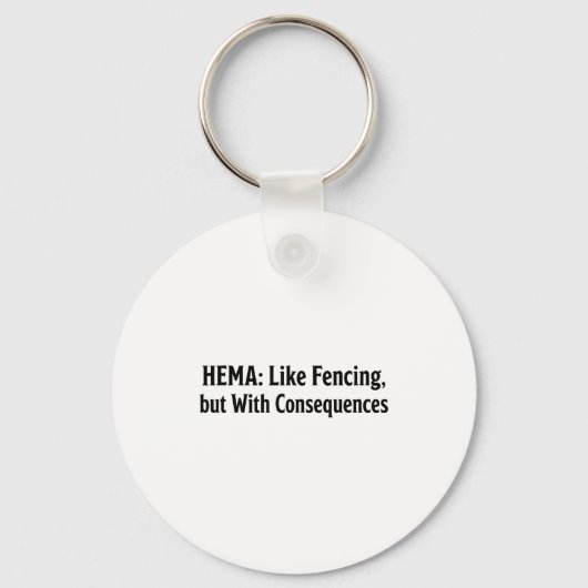 Funny Hema Shirt - Like Fencing But With Consequen キーホルダー (正面)