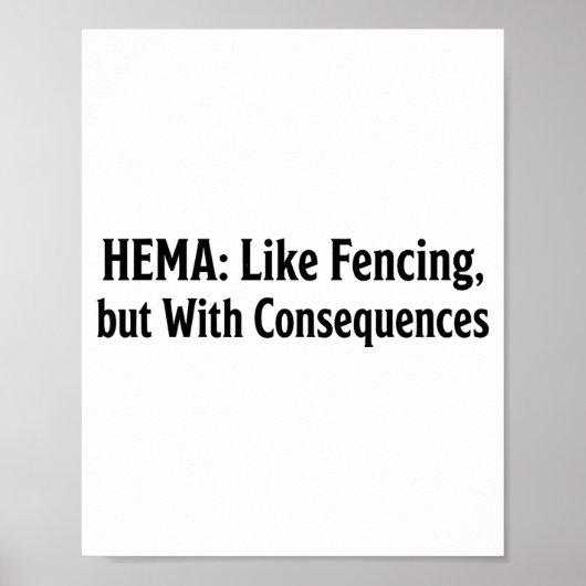Funny Hema Shirt - Like Fencing But With Consequen ポスター (正面)