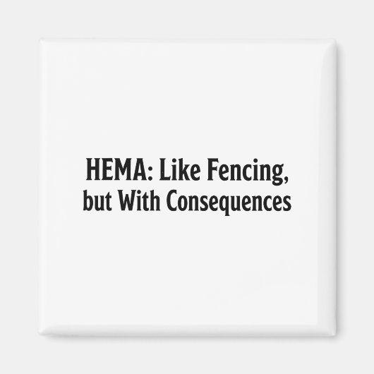 Funny Hema Shirt - Like Fencing But With Consequen マグネット (正面)