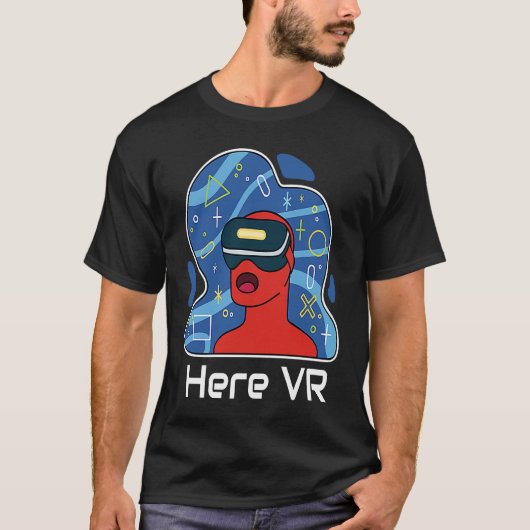 Funny Here VR Gamer Virtuality Gaming Is That Real Tシャツ (正面)