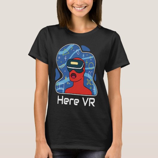 Funny Here VR Gamer Virtuality Gaming Is That Real Tシャツ (正面)