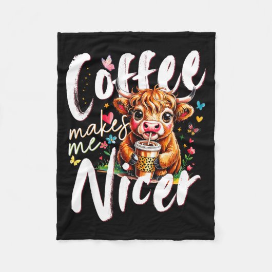 Funny Highland Cow Coffee Makes Me Nicer Quote Hum フリースブランケット (正面)