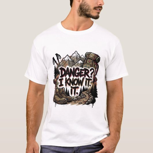 Funny hiking quote – “Danger? I know it” Tシャツ (正面)