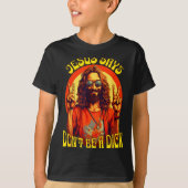 Funny Hipe Jesus Don't Be A  Tシャツ (正面)