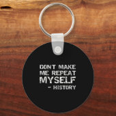 Funny History Joke Quote For Men Don't Make Me Rep キーホルダー (正面)