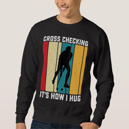 Funny Hockey Cross Checking Is How I Hug Frisbee   スウェットシャツ (正面)