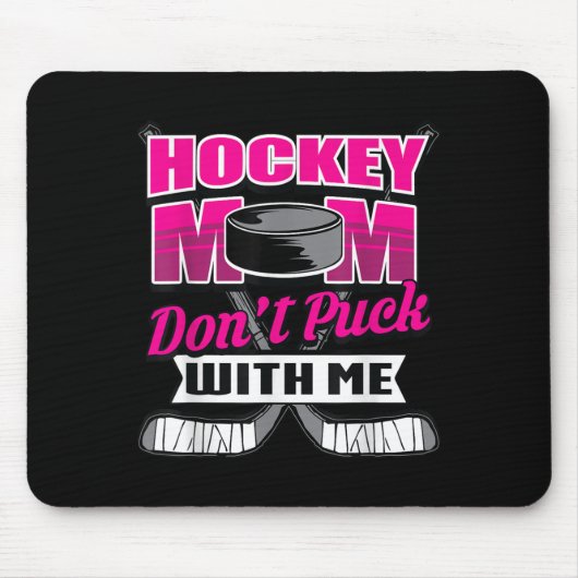Funny Hockey Quotes Mom Gift Don't Puck With Me  マウスパッド (正面)