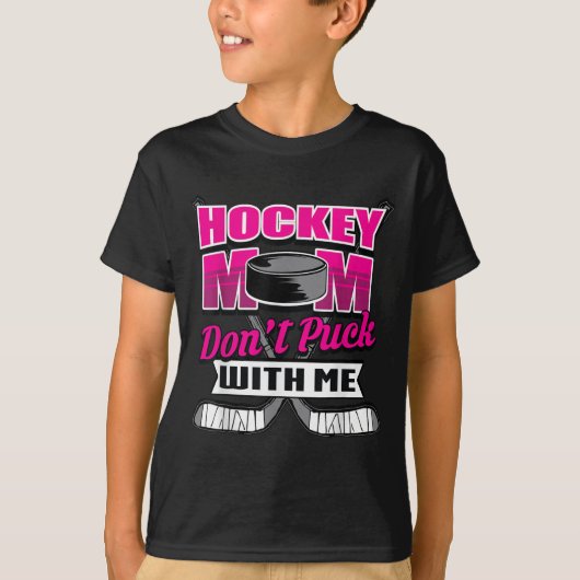 Funny Hockey Quotes Mom Gift Don't Puck With Me  Tシャツ (正面)