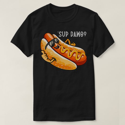 Funny Hot Dog Saying Sup Dawg Hotdog Lover Tシャツ (デザイン正面)