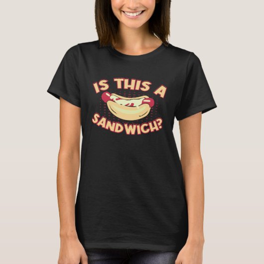 Funny Hotdog Sandwich Is This A Sandwich Hotdog Ch Tシャツ (正面)