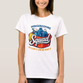 Funny Housekeeping Squad We Clean It Housekeeper Tシャツ (正面)