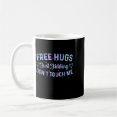 Funny Hugs Quote Meme Hugs Just Kidding Don't Touc コーヒーマグカップ (左)