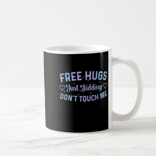 Funny Hugs Quote Meme Hugs Just Kidding Don't Touc コーヒーマグカップ (右)