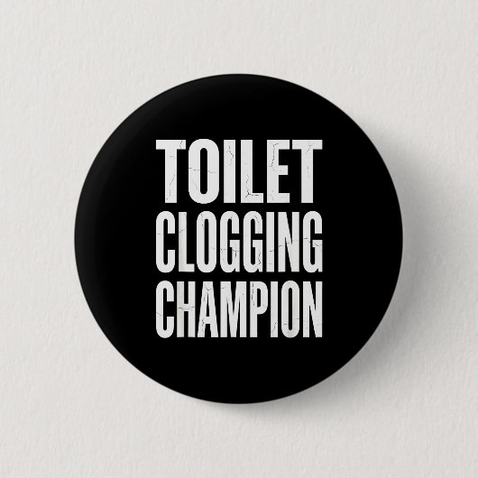 Funny Humor Bathroom Joke Toilet Clogging Chamon  缶バッジ (正面)