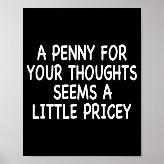 Funny Humor Saying, Penny For Your Thoughts Sarcas ポスター (正面)