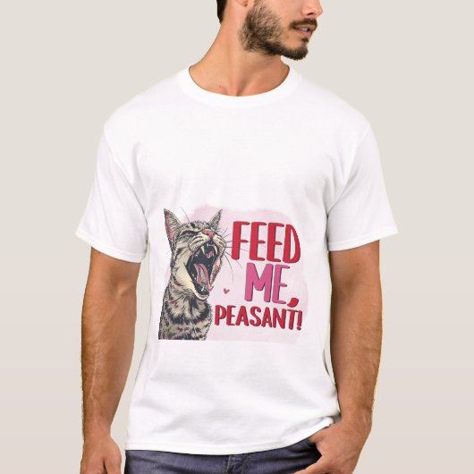 Funny Hungry Cat Feed Me Peasant Sarcastic Quote  Tシャツ (正面)