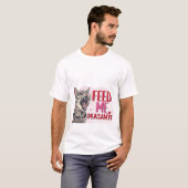 Funny Hungry Cat Feed Me Peasant Sarcastic Quote  Tシャツ (正面フル)