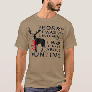 Funny Hunting Design Sorry I Wasnt Listening Tシャツ