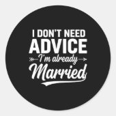 Funny Husband Saying I Don't Need Advice I'm Alrea ラウンドシール (正面)