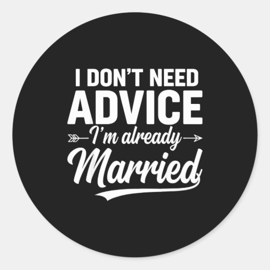 Funny Husband Saying I Don't Need Advice I'm Alrea ラウンドシール (正面)