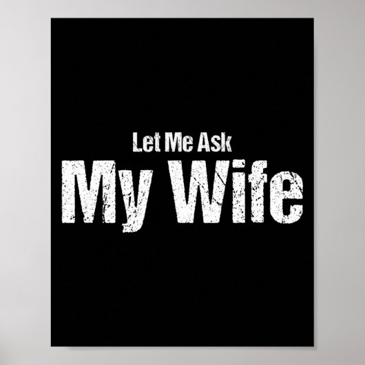 Funny Husband Saying Let Me Ask My Wife Humor Coup ポスター (正面)