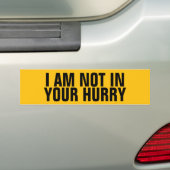 Funny "I Am Not In Your Hurry" Anti Tailgater バンパーステッカー (車上)