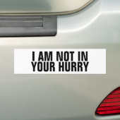 Funny "I Am Not In Your Hurry" Anti Tailgater バンパーステッカー (車上)