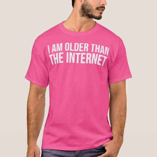 Funny I Am Older Than The Internet Tシャツ (正面)
