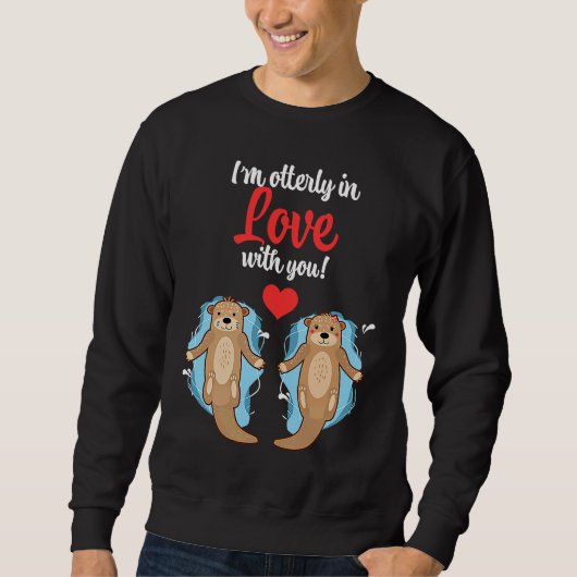 Funny I Am Otterly In Love With You Cute Couple Co スウェットシャツ (正面)